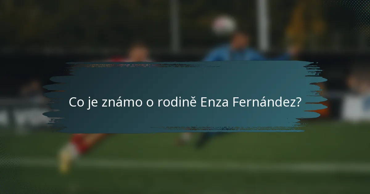 Co je známo o rodině Enza Fernández?