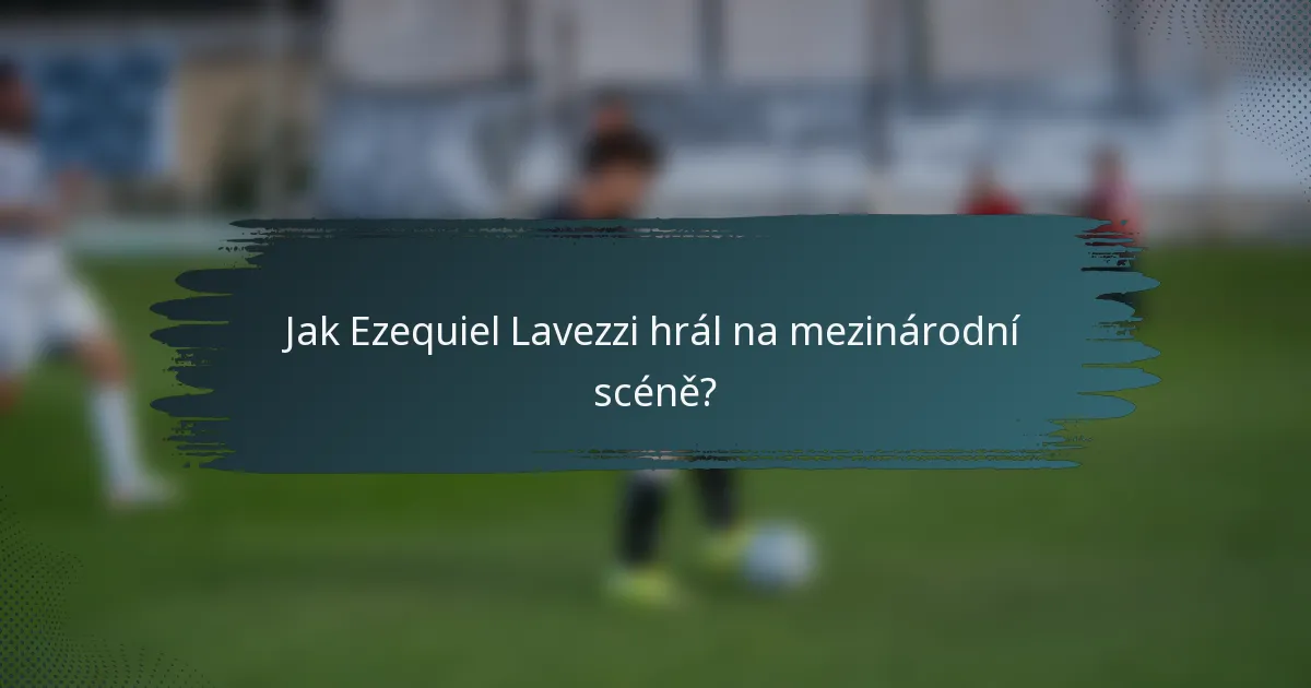 Jak Ezequiel Lavezzi hrál na mezinárodní scéně?