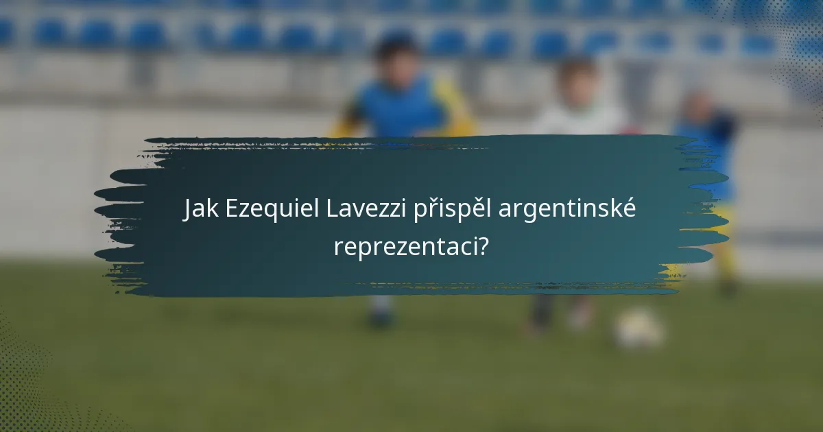 Jak Ezequiel Lavezzi přispěl argentinské reprezentaci?
