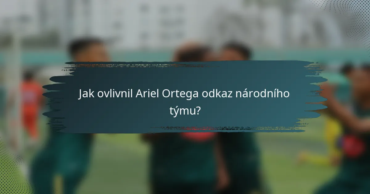 Jak ovlivnil Ariel Ortega odkaz národního týmu?