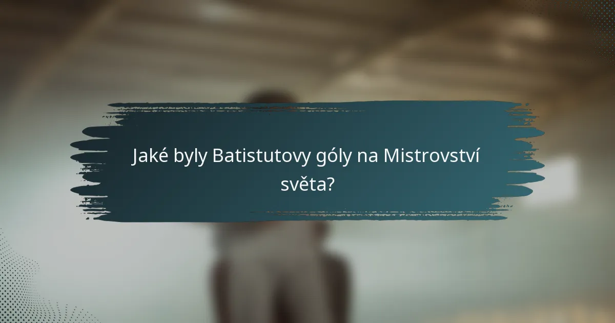 Jaké byly Batistutovy góly na Mistrovství světa?