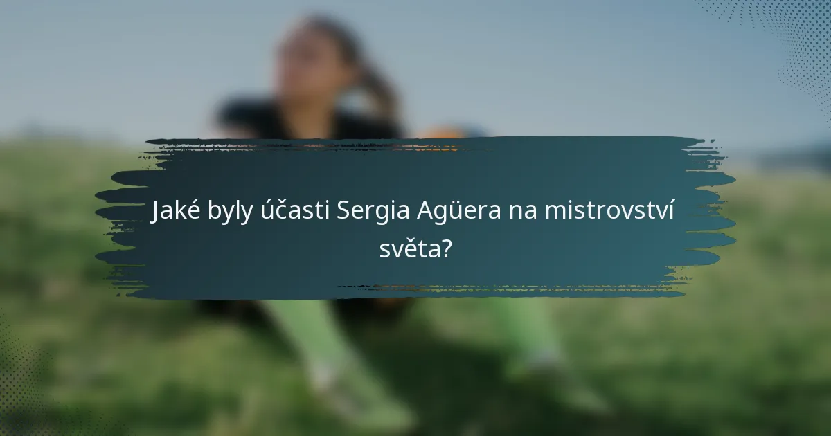 Jaké byly účasti Sergia Agüera na mistrovství světa?