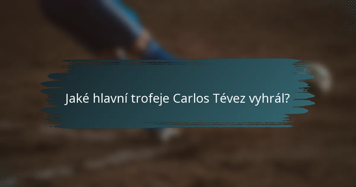 Jaké hlavní trofeje Carlos Tévez vyhrál?