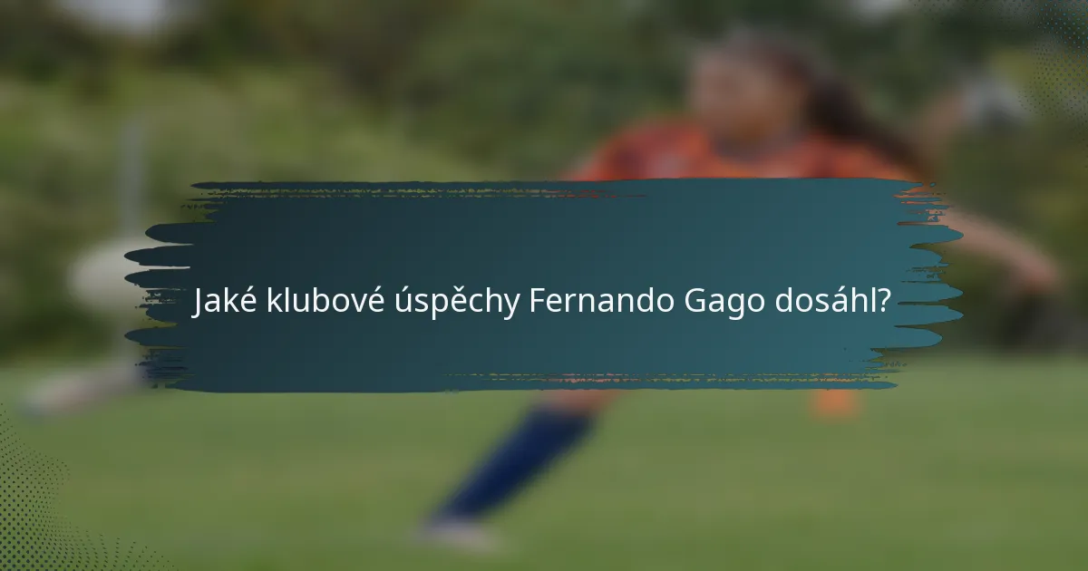 Jaké klubové úspěchy Fernando Gago dosáhl?