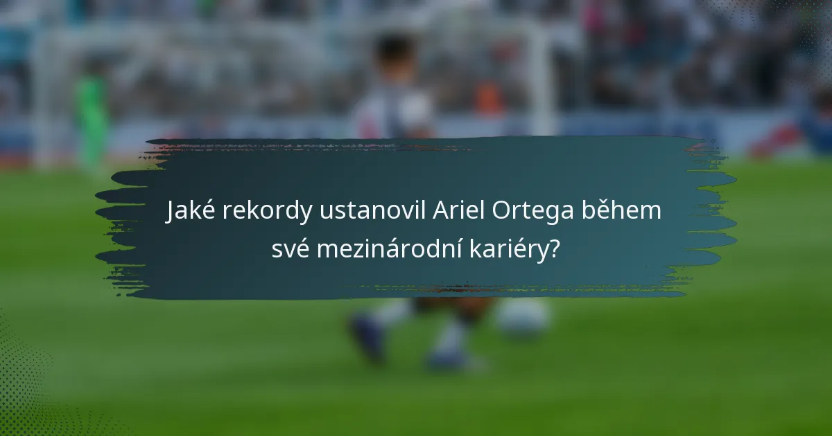 Jaké rekordy ustanovil Ariel Ortega během své mezinárodní kariéry?