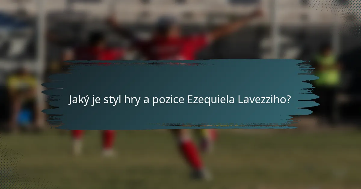 Jaký je styl hry a pozice Ezequiela Lavezziho?
