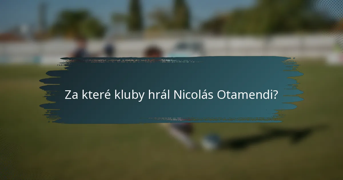 Za které kluby hrál Nicolás Otamendi?